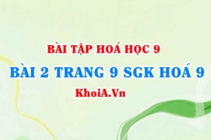 Bài 2 trang 9 SGK Hoá 9: Tính chất Hoá học của Canxi Oxit CaO